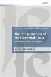 Cover of: Consciousness of the Historical Jesus: Historiography, Theology, and Metaphysics