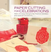 Cover of: Paper Cutting for Celebrations: 100+ Chinese Designs for Festive Holidays and Special Occasions