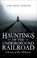 Cover of: Hauntings of the Underground Railroad