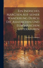 Cover of: Indisches Märchen Auf Seiner Wanderung Durch Die Asiatischen und Europäischen Litteraturen