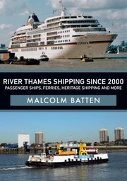 Cover of: River Thames Shipping since 2000: Passenger Ships, Ferries, Heritage Shipping and More