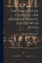 Cover of: Tragedy of Othello, the Moor of Venice. Edited with Notes