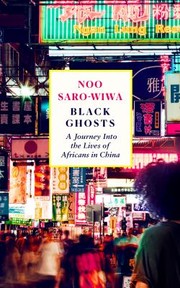 Cover of: Black Ghosts: Encounters with the Africans Changing China