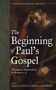 Cover of: Beginning of Paul's Gospel: Theological Explorations in Romans 1-4