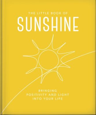 The Little Book of Sunshine - Little rays of light to brighten your day