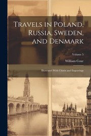 Cover of: Travels in Poland, Russia, Sweden, and Denmark; Illustrated with Charts and Engravings; Volume 5