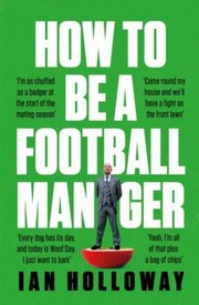 Cover of: How to Be a Football Manager by Ian Holloway, Ian Holloway