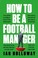 Cover of: How to Be a Football Manager