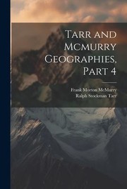 Cover of: Tarr and Mcmurry Geographies, Part 4 by Ralph Stockman Tarr, Frank Morton McMurry, Ralph Stockman Tarr, Frank Morton McMurry