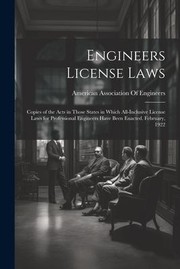 Cover of: Engineers License Laws: Copies of the Acts in Those States in Which All-Inclusive License Laws for Professional Engineers Have Been Enacted. February 1922