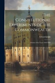 Cover of: Constitutional Experiments of the Commonwealth: A Study of the Years 1649-1660