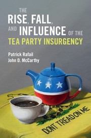 Cover of: Rise, Fall, and Influence of the Tea Party Insurgency