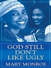 Cover of: God still don't like ugly by Mary Monroe