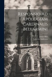 Cover of: Responsio Ad Apologiam Cardinalis Bellarmini