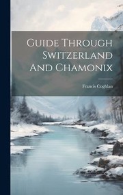 Cover of: Guide Through Switzerland and Chamonix