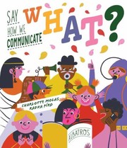 Cover of: Say What? How We Communicate