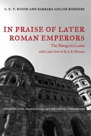 Cover of: In Praise of Later Roman Emperors: The Panegyrici Latini