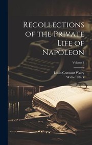 Cover of: Recollections of the Private Life of Napoleon; Volume 1