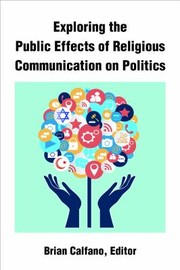 Cover of: Exploring the Public Effects of Religious Communication on Politics