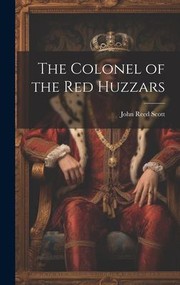 The colonel of the Red huzzars by John Reed Scott