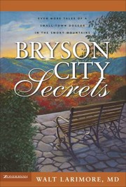 Cover of: Bryson City Secrets: Even More Tales of a Small-Town Doctor in the Smoky Mountains