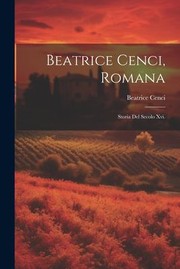 Cover of: Beatrice Cenci, Romana: Storia Del Secolo Xvi