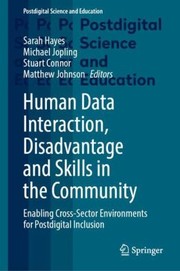 Cover of: Human Data Interaction, Disadvantage and Skills in the Community by Sarah Hayes, Michael Jopling, Stuart Connor, Matthew Johnson