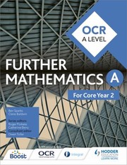 Cover of: OCR a Level Further Mathematics Core Year 2 by Ben Sparks, Claire Baldwin, Owen Toller