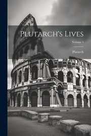 Cover of: Plutarch's Lives; Volume 3