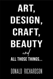 Cover of: Art, Design, Craft, Beauty and All Those Things...