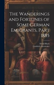 Cover of: Wanderings and Fortunes of Some German Emigrants, Part 1885