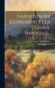 Cover of: Napoléon Ier [I. E. premier] et la Garde Impériale...