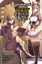 Cover of: Reformation of the World As Overseen by a Realist Demon King, Vol. 1 (manga)