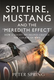 Cover of: Spitfire, Mustang and the 'Meredith Effect': How a Soviet Spy Helped Change the Course of WWII