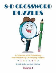 Cover of: 8-D Crossword Puzzles: A Collection of 50 Entertaining and Directionally Challenging Puzzles, Volume 1