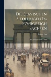 Cover of: Die Slavischen Siedlungen Im Königreich Sachsen by Gustav Hey, Gustav Hey