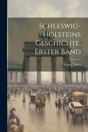 Cover of: Schleswig-Holsteins Geschichte. Erster Band by Georg Waitz