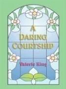 Cover of: A Daring Courtship by Valerie King