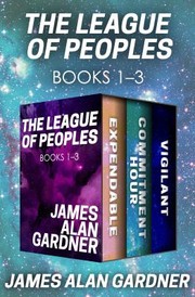 Cover of: League of Peoples Books 1-3 by James Alan Gardner