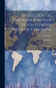 Cover of: Coleccion de Tratados Publicos de Los Estados Unidos de Colombia by Colombia