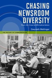 Cover of: Chasing newsroom diversity: from Jim Crow to affirmative action