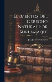 Cover of: Elementos Del Derecho Natural Por Burlamaqui