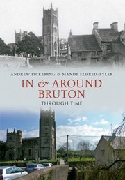 Cover of: In and Around Bruton Through Time by Andrew Pickering, Mandy Eldred-Tyler