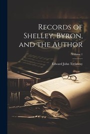 Cover of: Records of Shelley, Byron, and the Author; Volume 1