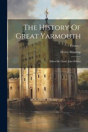 The history of Great Yarmouth by Manship, Henry