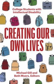 Cover of: Creating Our Own Lives: College Students with Intellectual Disability