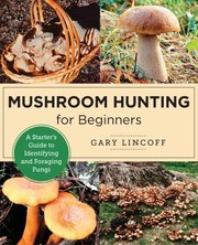 Cover of: Mushroom Hunting for Beginners: A Starter's Guide to Identifying and Foraging Fungi