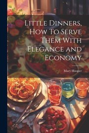 Cover of: Little Dinners, How to Serve Them with Elegance and Economy