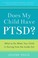 Cover of: Does My Child Have Ptsd?