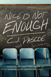 Cover of: Nice Is Not Enough: Inequality and the Limits of Kindness at American High